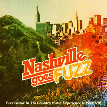 Load image into Gallery viewer, Various Artists - Nashville Goes Fuzz : Fuzz Guitar In The Country Music Experience (1956-1970)
