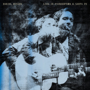 Daniel Rossen - Live in Pioneertown & Santa Fe