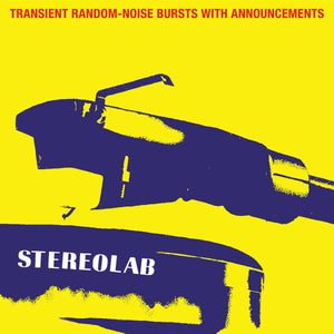 Stereolab ‎– Transient Random-Noise Bursts With Announcements