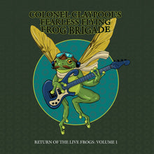 Load image into Gallery viewer, Colonel Claypool's Fearless Flying Frog Brigade - Return Of The Live Frogs: Volume 1
