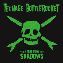 Load image into Gallery viewer, Teenage Bottlerocket - They Came From the Shadows
