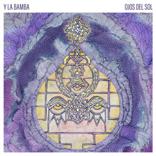Load image into Gallery viewer, Y La Bamba - Ojos Del Sol (10th Anniversary Edition)
