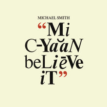 Load image into Gallery viewer, Michael Smith - Mi Cyaan Believe It (Black History Month)
