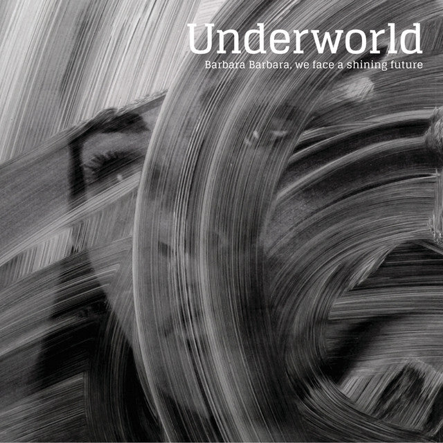 Underworld - Barbara Barbara We Face A Shining Future (Reissue)