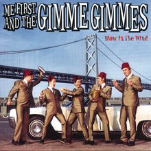 Load image into Gallery viewer, Me First and The Gimme Gimmes - Blow in The Wind
