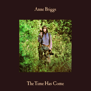 Anne Briggs ‎– The Time Has Come