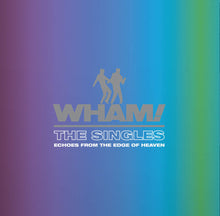 Load image into Gallery viewer, Wham! - The Singles: Echoes From The Edge Of Heaven

