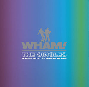 Wham! - The Singles: Echoes From The Edge Of Heaven