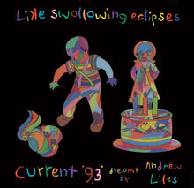 Load image into Gallery viewer, Current 93 - Like Swallowing Eclipses

