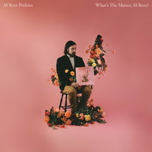 Load image into Gallery viewer, M Ross Perkins - What&#39;s the Matter, M Ross?

