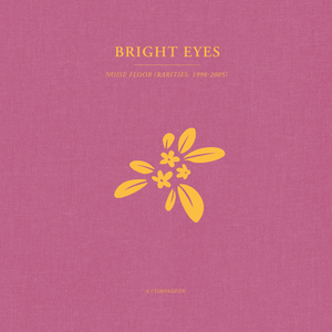 Bright Eyes - Noise Floor: A Companion