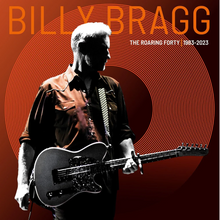 Load image into Gallery viewer, Billy Bragg - The Roaring Forty 1983-2023
