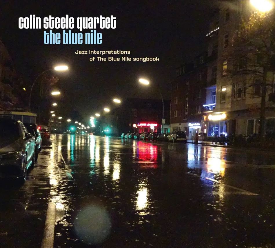 Colin Steele Quartet - The Blue Nile : Jazz Interpretations Of The Blue Nile Songbook