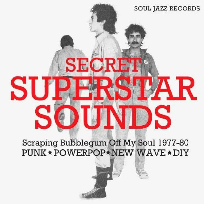 Various Artists - Soul Jazz Records presents Secret Superstar Sounds - Scraping Bubblegum Off My Soul 1977-80: Punk - Powerpop - New Wave - DIY
