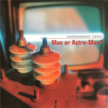 Load image into Gallery viewer, Man Or Astro-Man? - Experiment Zero
