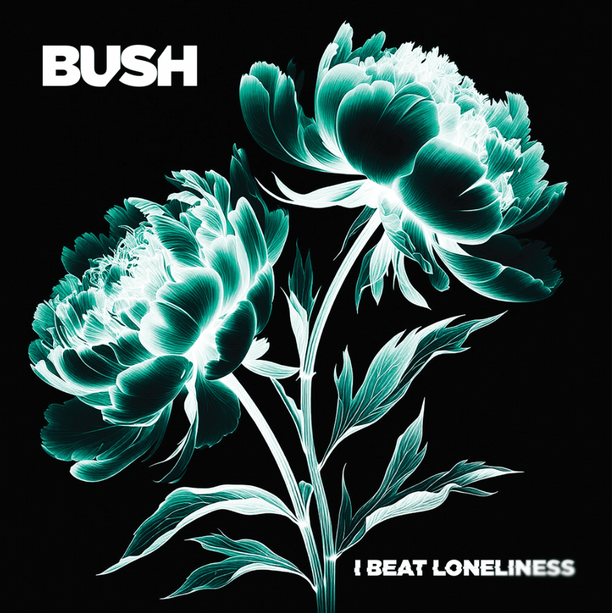 BUSH - I Beat Loneliness