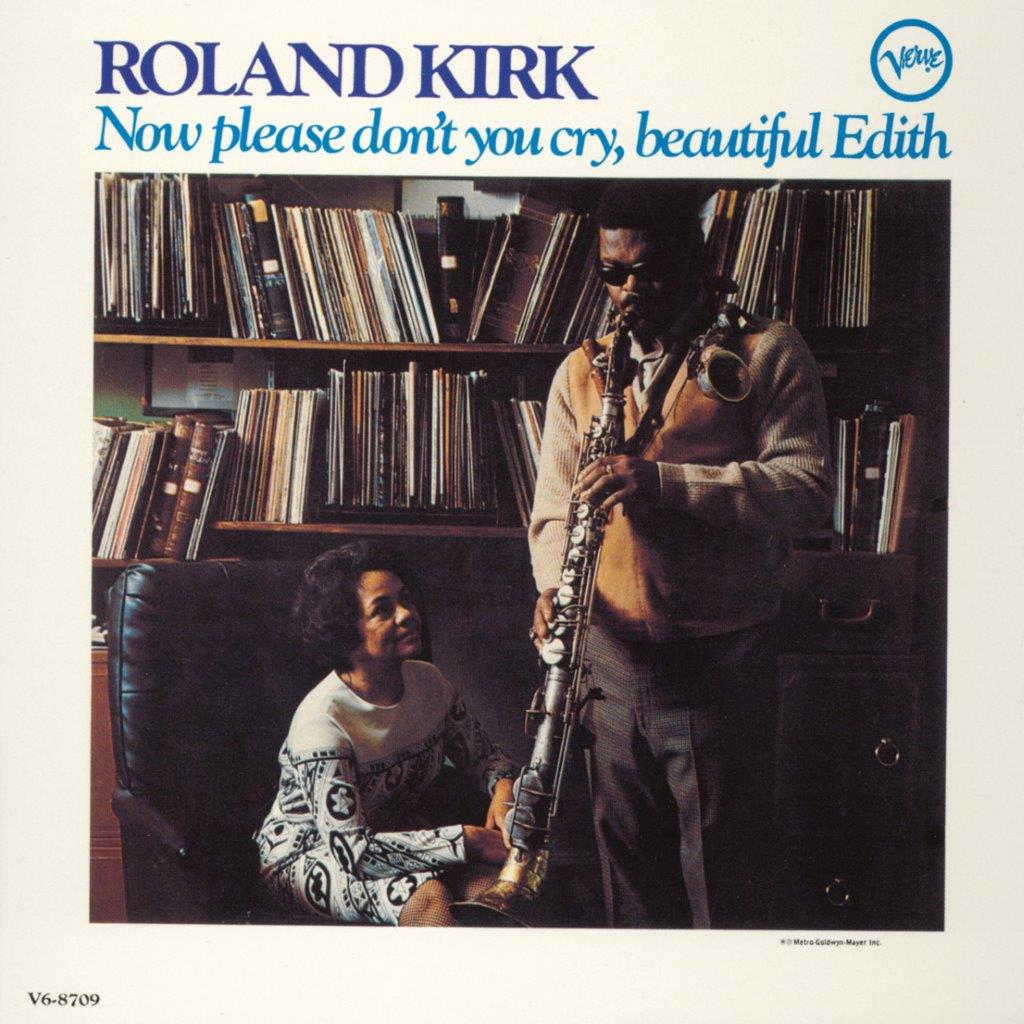 Roland Kirk - Now Please Don’t You Cry, Beautiful Edith