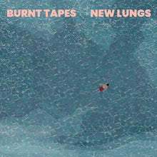 Load image into Gallery viewer, Burnt Tapes - New Lungs
