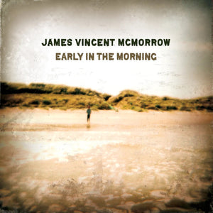 James Vincent McMorrow - Early In The Morning (15th Anniversary)