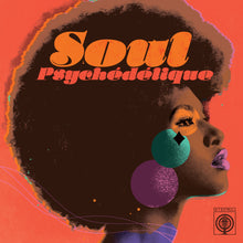 Load image into Gallery viewer, Various Artists - Soul Psychédélique (The Sounds of Psychedelic Soul &amp; Funk 1967-2024)
