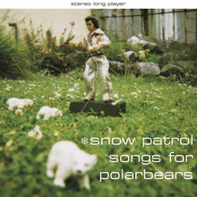Load image into Gallery viewer, Snow Patrol - Songs for Polarbears (25th Anniversary Edition)
