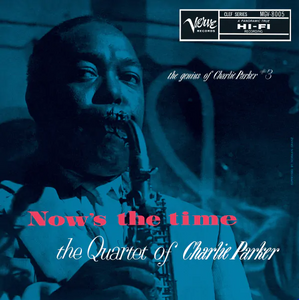 Charlie Parker - Now's The Time: The Genius of Charlie Parker