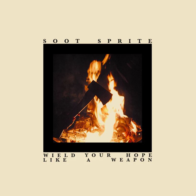 Soot Sprite - Wield Your Hope Like A Weapon