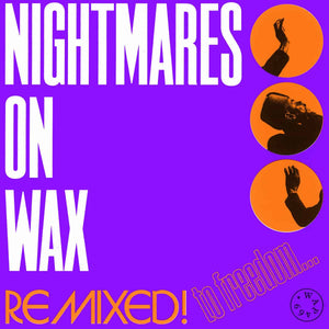 Nightmares on Wax - Remixed! To Freedom...