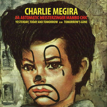 Load image into Gallery viewer, Charlie Megira - Yesterday, Today, and Tomorrow / Tomorrow&#39;s Gone
