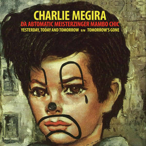 Charlie Megira - Yesterday, Today, and Tomorrow / Tomorrow's Gone