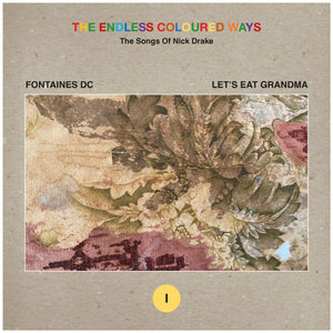 Fontaines D.C. / Let’s Eat Grandma - The Endless Coloured Ways: The Songs of Nick Drake
