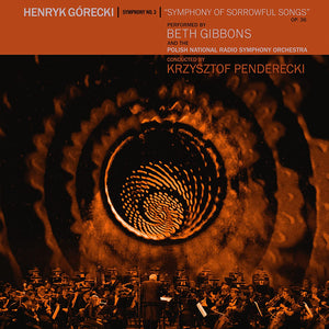 Beth Gibbons & The Polish National Radio Symphony Orchestra Conducted By Krzysztof Penderecki- Henryk Górecki: Symphony No. 3 (Symphony of Sorrowful Songs)