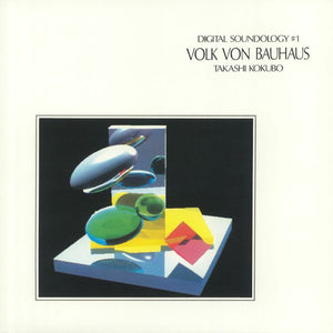 Takashi Kokubo - Digital Soundology #1 Volk Von Bauhaus