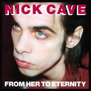 Nick Cave & The Bad Seeds ‎– From Her To Eternity