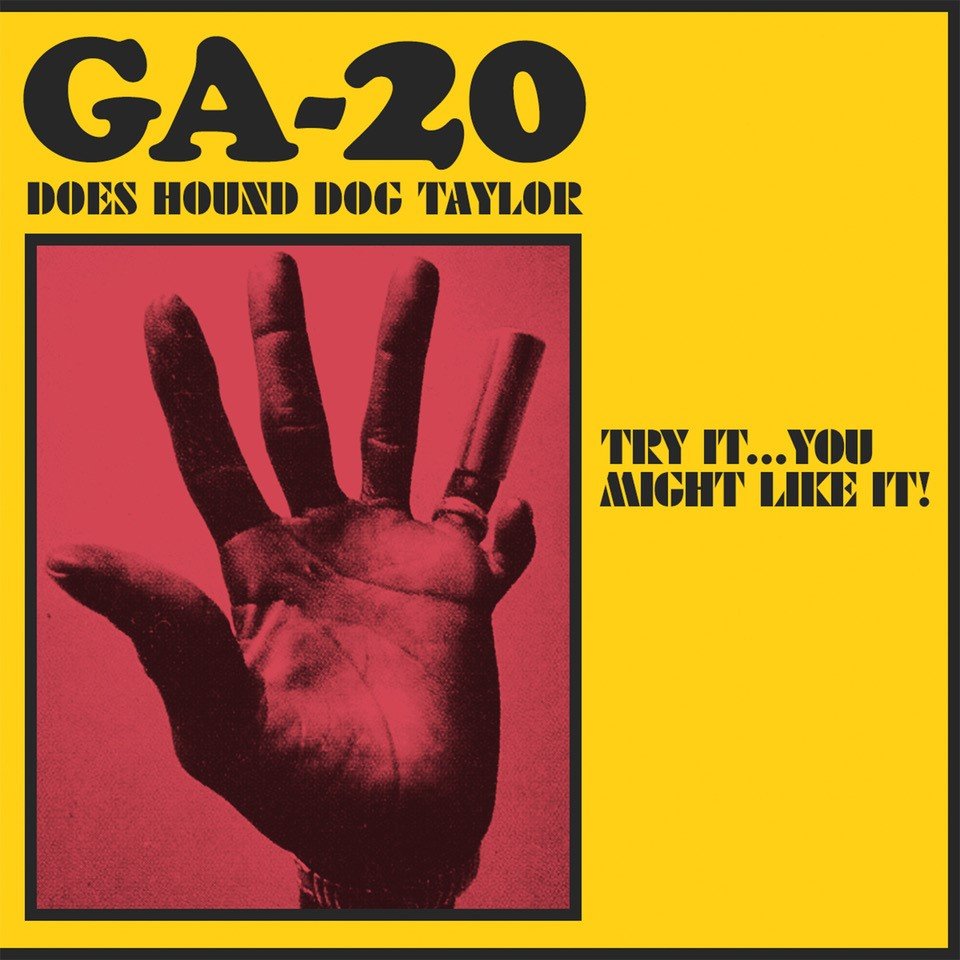 GA-20 - Does Hound Dog Taylor: Try It...You Might Like It!