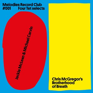Melodies Record Club 001: Four Tet selects: Jackie McLean & Michael Carvin / Chris McGregor’s Brotherhood Of Breath