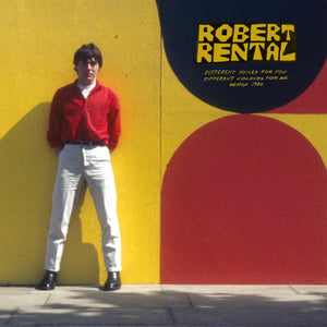Robert Rental - Different voices for you. Different Colours for me. Demos 1980