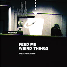 Load image into Gallery viewer, Squarepusher - Feed Me Weird Things
