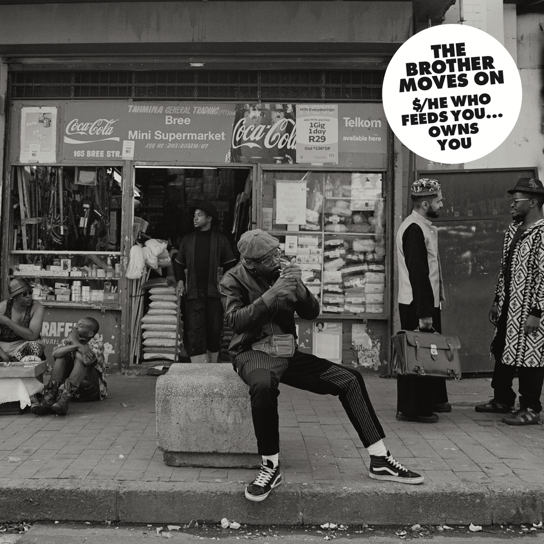 The Brother Moves On – $/He Who Feeds You…Owns You