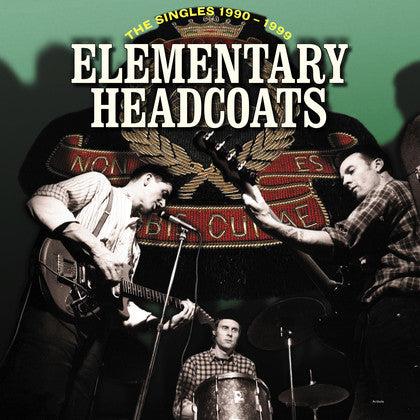 Thee Headcoats ‎– Elementary Headcoats: Thee Singles 1990-1999
