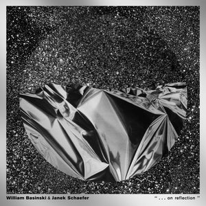 William Basinski & Janek Schaefer - ... On Reflection