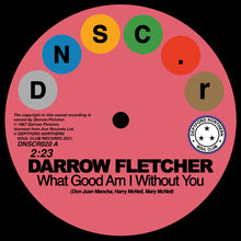 Load image into Gallery viewer, Darrow Fletcher - What Good Am I Without You / That Certain Little Something
