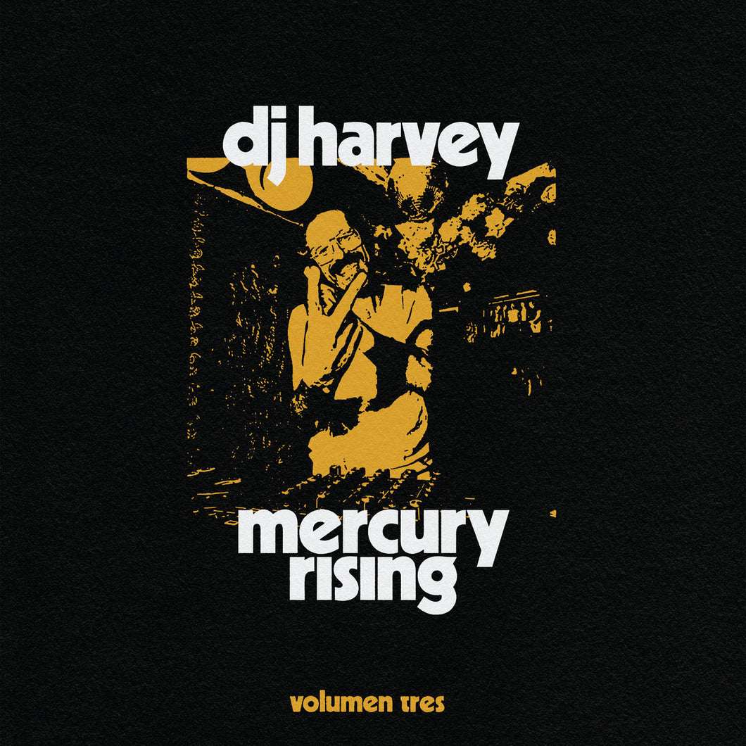 Various Artists - DJ Harvey is The Sound Of Mercury Rising (Volumen Tres)