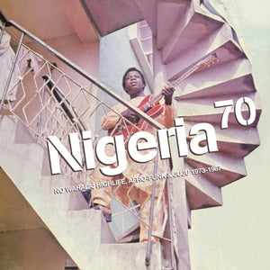 Various Artists - Nigeria 70: No Wahala: Highlife, Afro-Funk & Juju 1973-1987