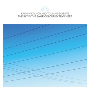 Kayhan Kalhor and Toumani Diabaté - The Sky is the Same Colour Everywhere