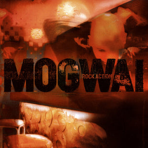 Mogwai ‎– Rock Action