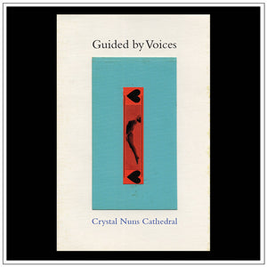 Guided By Voices – Crystal Nuns Cathedral