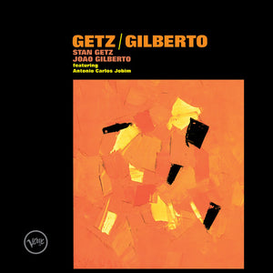 Stan Getz & João Gilberto - Getz / Gilberto