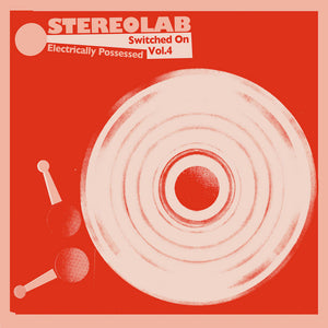 Stereolab ‎– Electrically Possessed [Switched On Vol. 4]