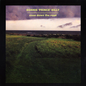 Bonnie Prince Billy ‎– Ease Down The Road